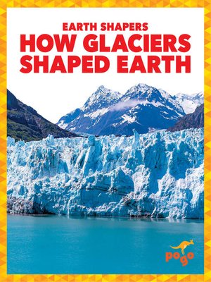 cover image of How Glaciers Shaped Earth